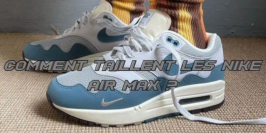 Comment taillent les Nike Air Max ?