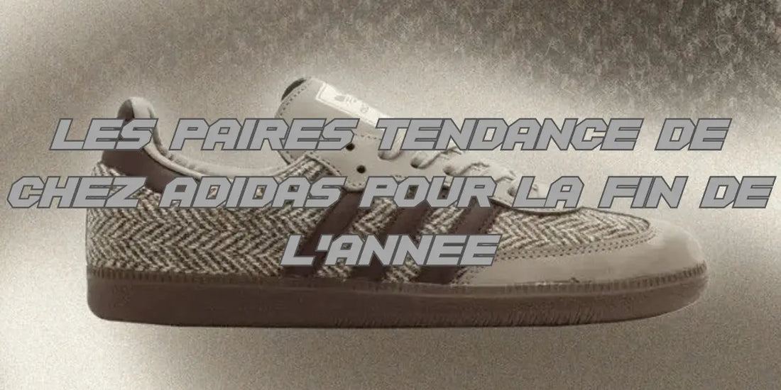 Les sneakers Adidas tendance de la fin d'année à shopper absolument